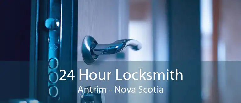 24 Hour Locksmith Antrim - Nova Scotia
