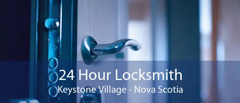 24 Hour Locksmith Keystone Village - Nova Scotia