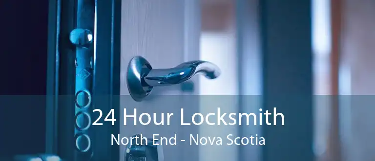 24 Hour Locksmith North End - Nova Scotia