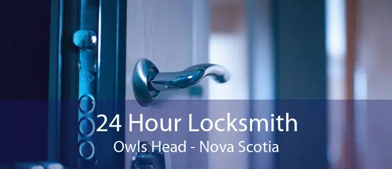 24 Hour Locksmith Owls Head - Nova Scotia