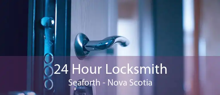 24 Hour Locksmith Seaforth - Nova Scotia