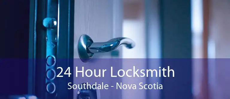 24 Hour Locksmith Southdale - Nova Scotia