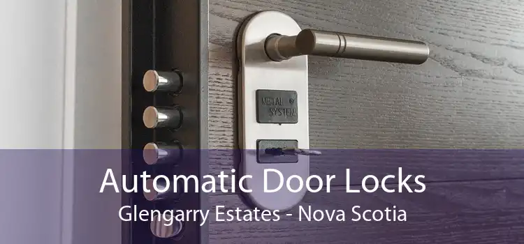 Automatic Door Locks Glengarry Estates - Nova Scotia