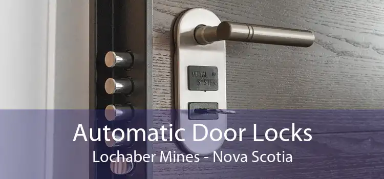 Automatic Door Locks Lochaber Mines - Nova Scotia