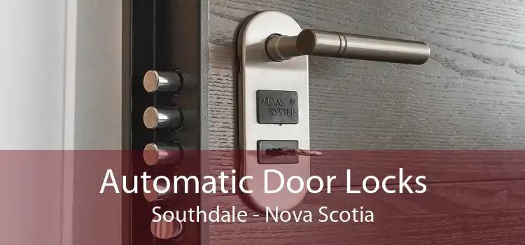 Automatic Door Locks Southdale - Nova Scotia