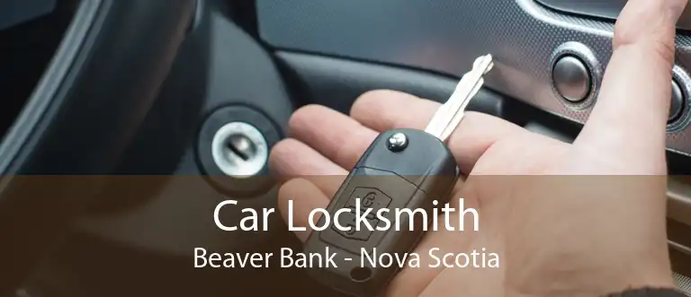 Car Locksmith Beaver Bank - Nova Scotia