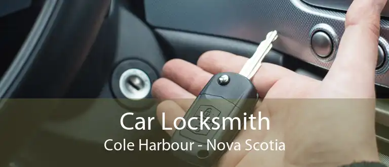 Car Locksmith Cole Harbour - Nova Scotia