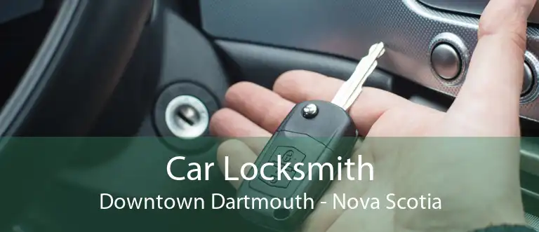 Car Locksmith Downtown Dartmouth - Nova Scotia
