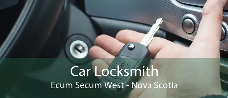 Car Locksmith Ecum Secum West - Nova Scotia