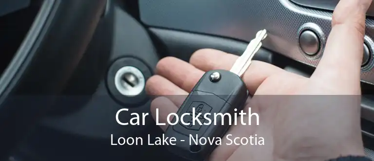 Car Locksmith Loon Lake - Nova Scotia