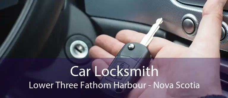 Car Locksmith Lower Three Fathom Harbour - Nova Scotia
