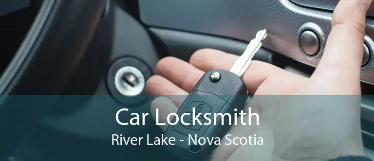 Car Locksmith River Lake - Nova Scotia