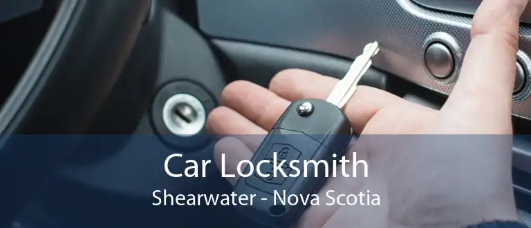 Car Locksmith Shearwater - Nova Scotia