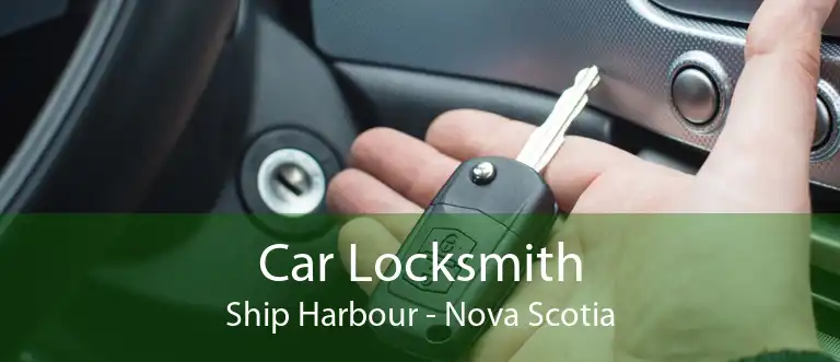 Car Locksmith Ship Harbour - Nova Scotia