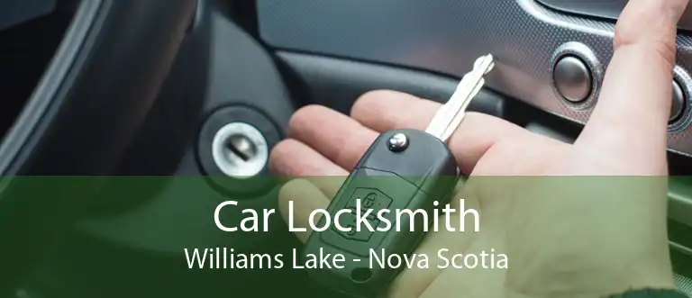 Car Locksmith Williams Lake - Nova Scotia