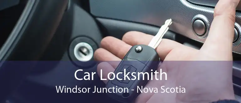 Car Locksmith Windsor Junction - Nova Scotia
