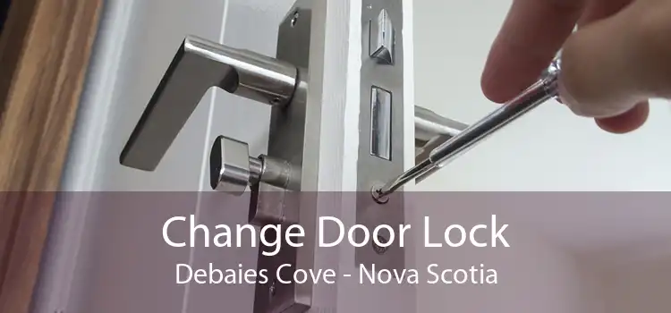 Change Door Lock Debaies Cove - Nova Scotia