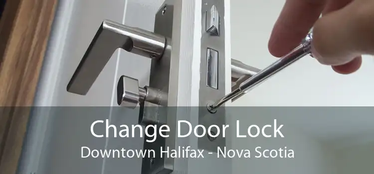 Change Door Lock Downtown Halifax - Nova Scotia