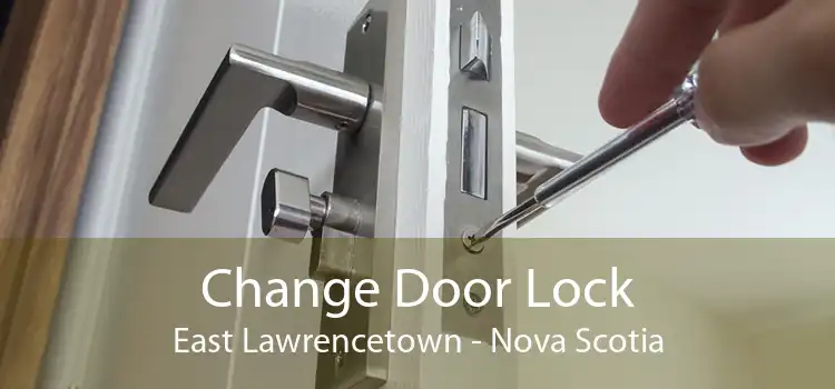 Change Door Lock East Lawrencetown - Nova Scotia