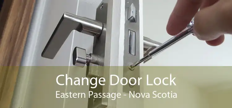 Change Door Lock Eastern Passage - Nova Scotia