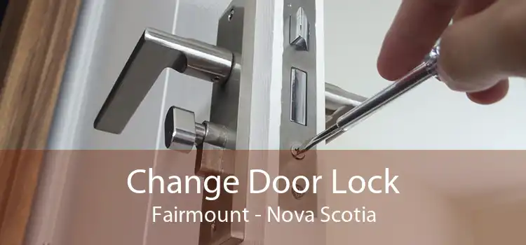 Change Door Lock Fairmount - Nova Scotia
