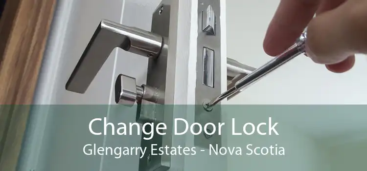 Change Door Lock Glengarry Estates - Nova Scotia