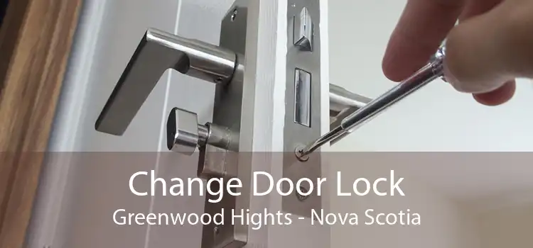 Change Door Lock Greenwood Hights - Nova Scotia