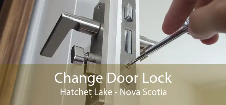 Change Door Lock Hatchet Lake - Nova Scotia