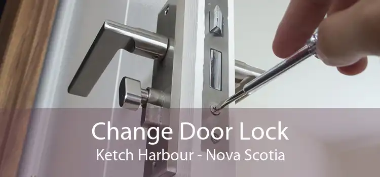 Change Door Lock Ketch Harbour - Nova Scotia