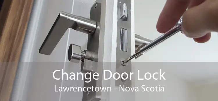 Change Door Lock Lawrencetown - Nova Scotia