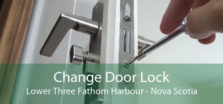 Change Door Lock Lower Three Fathom Harbour - Nova Scotia