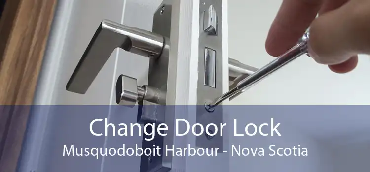 Change Door Lock Musquodoboit Harbour - Nova Scotia