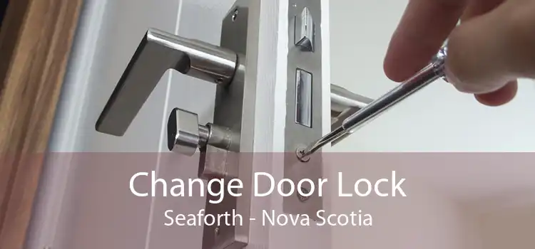 Change Door Lock Seaforth - Nova Scotia