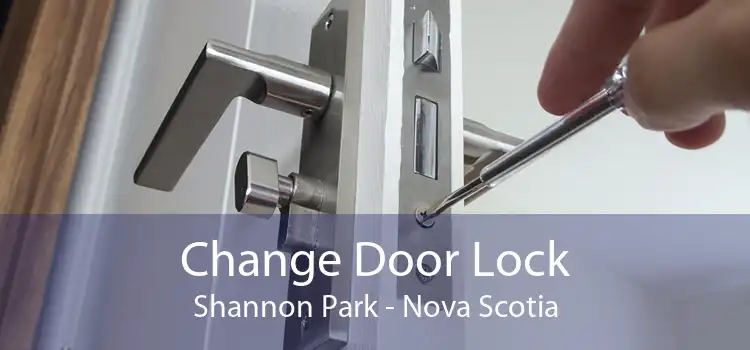 Change Door Lock Shannon Park - Nova Scotia
