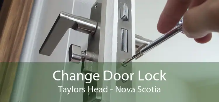 Change Door Lock Taylors Head - Nova Scotia