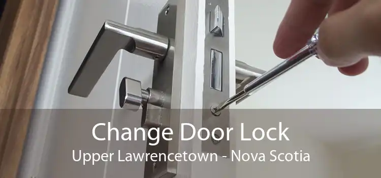 Change Door Lock Upper Lawrencetown - Nova Scotia