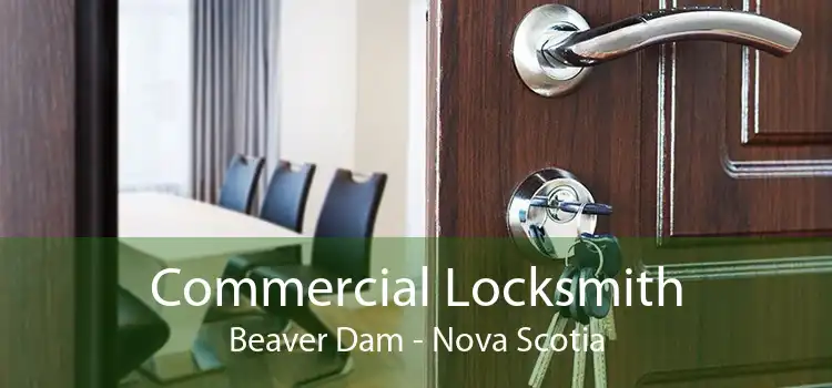 Commercial Locksmith Beaver Dam - Nova Scotia