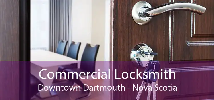 Commercial Locksmith Downtown Dartmouth - Nova Scotia