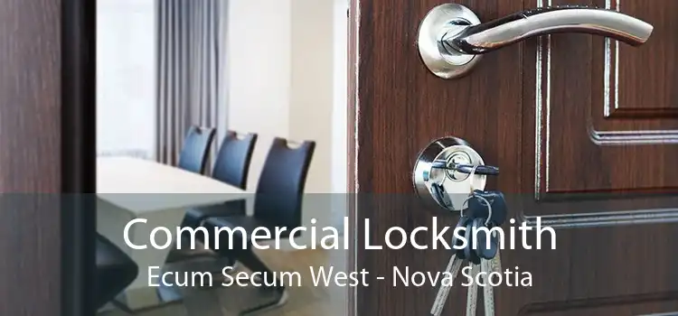Commercial Locksmith Ecum Secum West - Nova Scotia