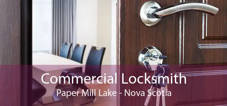 Commercial Locksmith Paper Mill Lake - Nova Scotia