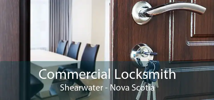 Commercial Locksmith Shearwater - Nova Scotia