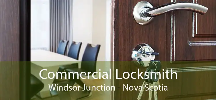 Commercial Locksmith Windsor Junction - Nova Scotia