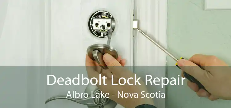 Deadbolt Lock Repair Albro Lake - Nova Scotia