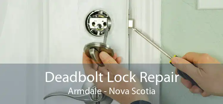 Deadbolt Lock Repair Armdale - Nova Scotia