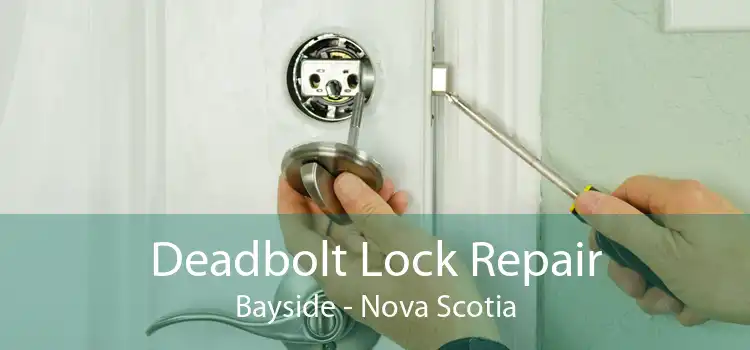 Deadbolt Lock Repair Bayside - Nova Scotia