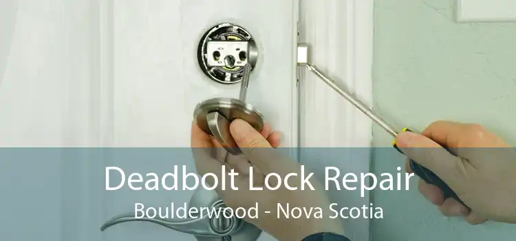 Deadbolt Lock Repair Boulderwood - Nova Scotia