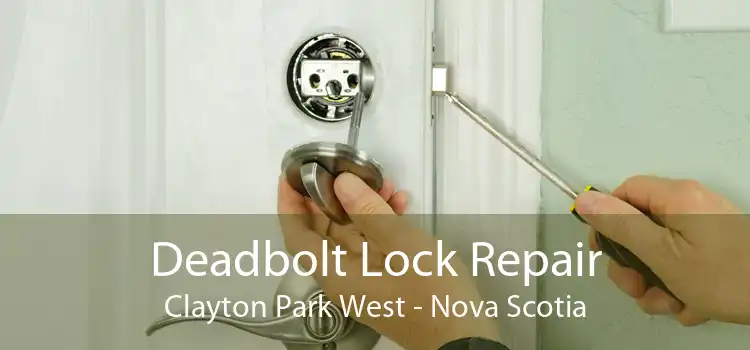 Deadbolt Lock Repair Clayton Park West - Nova Scotia