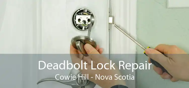 Deadbolt Lock Repair Cowie Hill - Nova Scotia