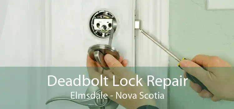 Deadbolt Lock Repair Elmsdale - Nova Scotia