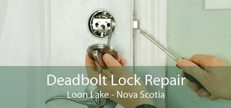 Deadbolt Lock Repair Loon Lake - Nova Scotia